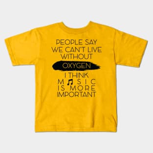 MUSIC IS MORE IMPORTANT || FUNNY QUOTE Kids T-Shirt